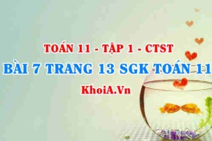 Bài 7 trang 13 SGK Toán 11 Tập 1 Chân trời sáng tạo